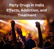 Party Drugs in India Effects, Addiction, and Treatment