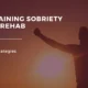 Maintaining Sobriety After Rehab – Tips and Strategies