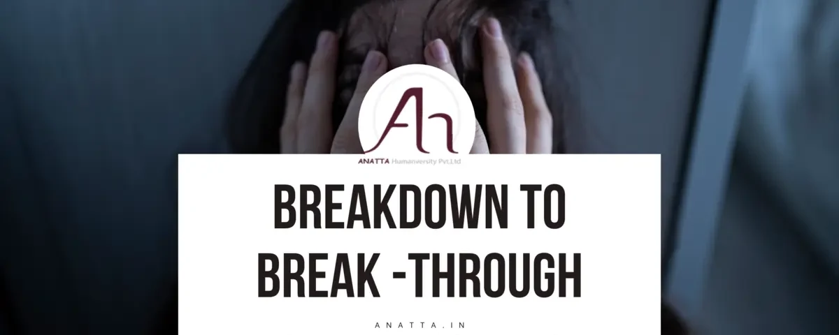 Breakdown to Break –through