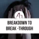 Breakdown to Break –through