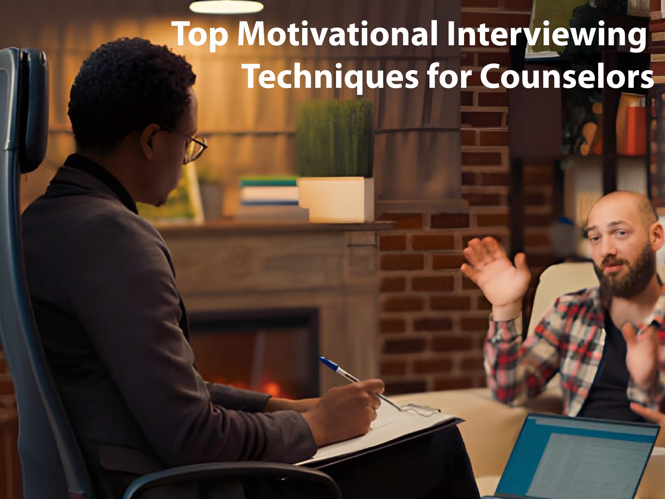 Top Motivational Interviewing Techniques for Counselors